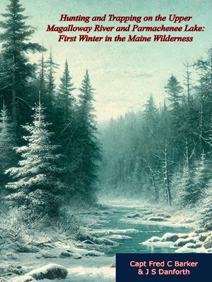 cover image of Hunting and Trapping on the Upper Magalloway River and Parmachenee Lake
